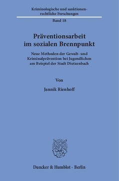 Präventionsarbeit im sozialen Brennpunkt: Neue Methoden der Gewalt- und Kriminalprävention bei Jugendlichen am Beispiel der Stadt Dietzenbach