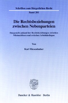 Die Rechtsbeziehungen zwischen Nebenparteien: Dargestellt anhand der Rechtsbeziehungen zwischen Mietnachbarn und zwischen Arbeitskollegen