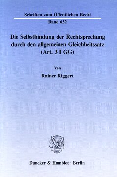 Die Selbstbindung der Rechtsprechung durch den allgemeinen Gleichheitssatz (Art. 3 I GG)