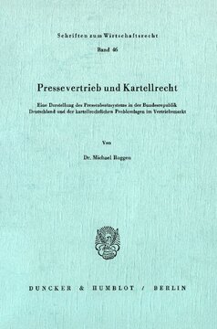 Pressevertrieb und Kartellrecht: Eine Darstellung des Presseabsatzsystems in der Bundesrepublik Deutschland und der kartellrechtlichen Problemlagen im Vertriebsmarkt