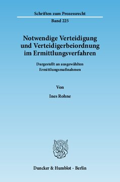 Notwendige Verteidigung und Verteidigerbeiordnung im Ermittlungsverfahren: Dargestellt an ausgewählten Ermittlungsmaßnahmen