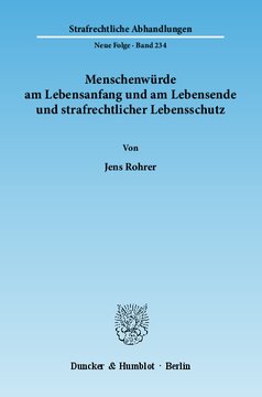 Menschenwürde am Lebensanfang und am Lebensende und strafrechtlicher Lebensschutz