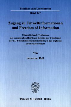 Zugang zu Umweltinformationen und Freedom of Information: Überschießende Tendenzen des europäischen Rechts am Beispiel der Umsetzung der EG-Umweltinformationsrichtlinie in das englische und deutsche Recht