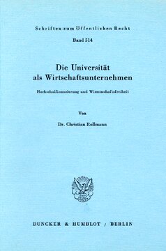 Die Universität als Wirtschaftsunternehmen: Hochschulfinanzierung und Wissenschaftsfreiheit