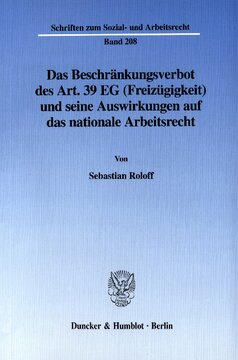 Das Beschränkungsverbot des Art. 39 EG (Freizügigkeit) und seine Auswirkungen auf das nationale Arbeitsrecht
