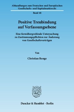 Positive Treubindung auf Verfassungsebene: Eine formübergreifende Untersuchung zu Zustimmungspflichten zur Änderung von Gesellschaftsverträgen