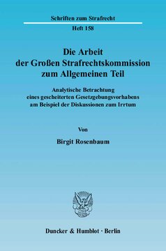 Die Arbeit der Großen Strafrechtskommission zum Allgemeinen Teil: Analytische Betrachtung eines gescheiterten Gesetzgebungsvorhabens am Beispiel der Diskussionen zum Irrtum