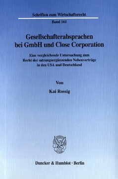 Gesellschafterabsprachen bei GmbH und Close Corporation: Eine vergleichende Untersuchung zum Recht der satzungsergänzenden Nebenverträge in den USA und Deutschland