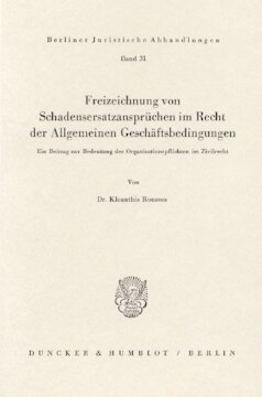 Freizeichnung von Schadensersatzansprüchen im Recht der Allgemeinen Geschäftsbedingungen: Ein Beitrag zur Bedeutung der Organisationspflichten im Zivilrecht