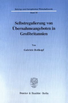 Selbstregulierung von Übernahmeangeboten in Großbritannien: Der City Code on Takeovers and Mergers und die dreizehnte gesellschaftsrechtliche EG-Richtlinie