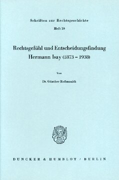 Rechtsgefühl und Entscheidungsfindung: Hermann Isay (1873 - 1938)