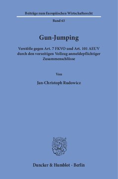 Gun-Jumping: Verstöße gegen Art. 7 FKVO und Art. 101 AEUV durch den vorzeitigen Vollzug anmeldepflichtiger Zusammenschlüsse