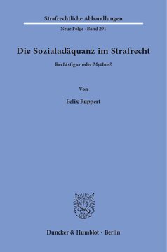 Die Sozialadäquanz im Strafrecht: Rechtsfigur oder Mythos?