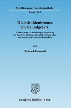 Die Schuldenbremse im Grundgesetz: Untersuchung zur nachhaltigen Begrenzung der Staatsverschuldung unter polit-ökonomischen und bundesstaatlichen Gesichtspunkten