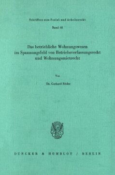 Das betriebliche Wohnungswesen in Spannungsfeld von Betriebsverfassungsrecht und Wohnungsmietrecht