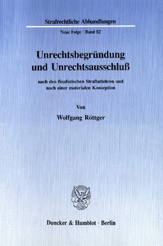 Unrechtsbegründung und Unrechtsausschluß nach den finalistischen Straftatlehren und nach einer materialen Konzeption