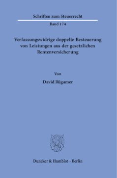 Verfassungswidrige doppelte Besteuerung von Leistungen aus der gesetzlichen Rentenversicherung