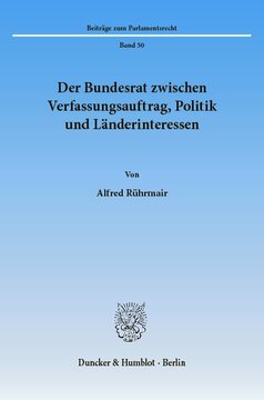 Der Bundesrat zwischen Verfassungsauftrag, Politik und Länderinteressen