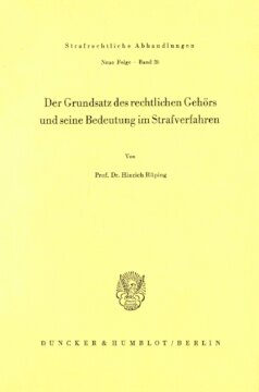 Der Grundsatz des rechtlichen Gehörs und seine Bedeutung im Strafverfahren