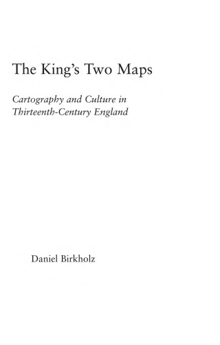 The King's Two Maps: Cartography & Culture in Thirteenth-Century England (Studies in Medieval History and Culture, 22)