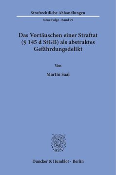 Das Vortäuschen einer Straftat (§ 145 d StGB) als abstraktes Gefährdungsdelikt
