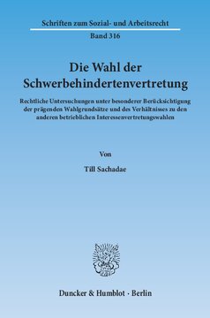 Die Wahl der Schwerbehindertenvertretung: Rechtliche Untersuchungen unter besonderer Berücksichtigung der prägenden Wahlgrundsätze und des Verhältnisses zu den anderen betrieblichen Interessenvertretungswahlen