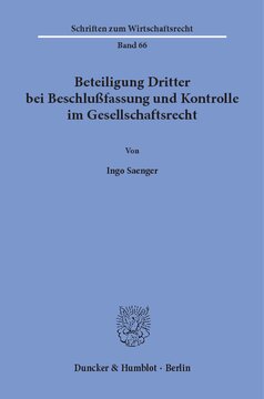 Beteiligung Dritter bei Beschlußfassung und Kontrolle im Gesellschaftsrecht