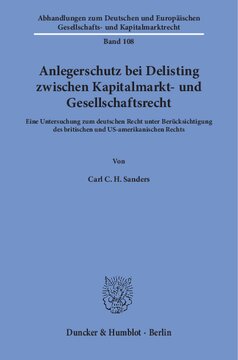 Anlegerschutz bei Delisting zwischen Kapitalmarkt- und Gesellschaftsrecht: Eine Untersuchung zum deutschen Recht unter Berücksichtigung des britischen und US-amerikanischen Rechts