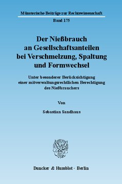 Der Nießbrauch an Gesellschaftsanteilen bei Verschmelzung, Spaltung und Formwechsel: Unter besonderer Berücksichtigung einer mitverwaltungsrechtlichen Berechtigung des Nießbrauchers