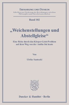 »Weichenstellungen und Abstellgleise«: Eine Reise durch das Körper-Geist-Problem auf dem Weg von der Antike bis heute