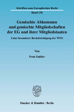 Gemischte Abkommen und gemischte Mitgliedschaften der EG und ihrer Mitgliedstaaten: Unter besonderer Berücksichtigung der WTO