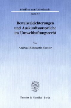 Beweiserleichterungen und Auskunftsansprüche im Umwelthaftungsrecht