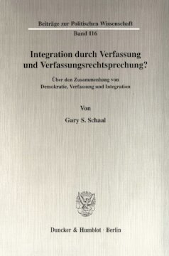 Integration durch Verfassung und Verfassungsrechtsprechung?: Über den Zusammenhang von Demokratie, Verfassung und Integration