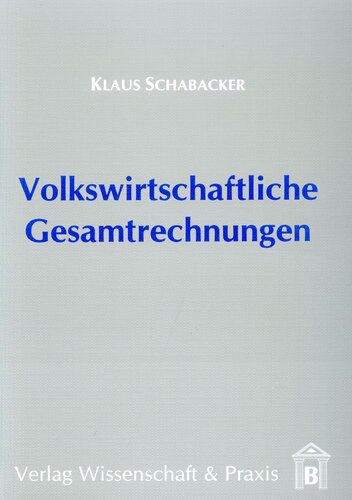 Volkswirtschaftliche Gesamtrechnungen: Eine Einführung in die Kreislaufanalyse