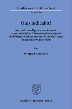 Quis iudicabit?: Das konfessionell gebundene Staatsamt eines katholischen Universitätstheologen und die beamtenrechtliche Fürsorgepflicht des Staates im Bereich der Grundrechte