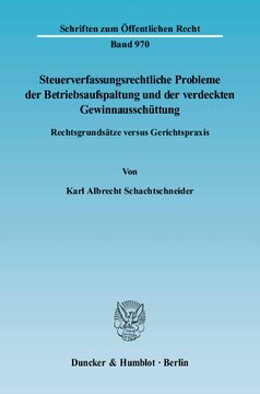 Steuerverfassungsrechtliche Probleme der Betriebsaufspaltung und der verdeckten Gewinnausschüttung: Rechtsgrundsätze versus Gerichtspraxis