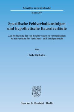 Spezifische Fehlverhaltensfolgen und hypothetische Kausalverläufe: Zur Bedeutung der von Rechts wegen zu vermeidenden Kausalverläufe für Verhaltens- und Erfolgsunrecht