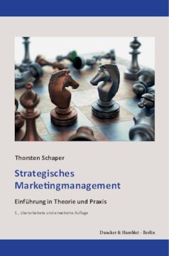 Strategisches Marketingmanagement: Einführung in Theorie und Praxis