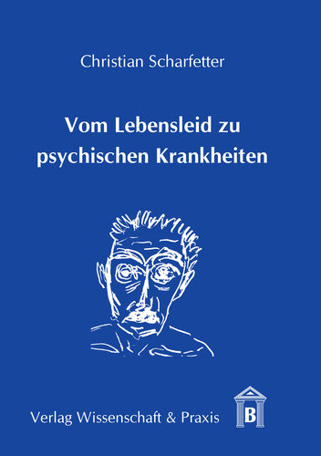 Vom Lebensleid zu psychischen Krankheiten: Auf den Spuren der »Assoziation« von Syndromen zu psychischen Krankheiten (Nosopoiesis) und ihrer »Dissoziation« in multiple »Störungstypen«