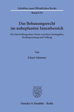 Das Bebauungsrecht im unbeplanten Innenbereich: Die Entwicklung einer Norm zwischen Gesetzgeber, Rechtsprechung und Vollzug