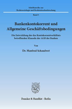 Bankenkontokorrent und Allgemeine Geschäftsbedingungen: Die Entwicklung der das Kontokorrentverhältnis betreffenden Klauseln der AGB der Banken