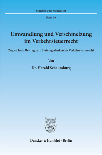 Umwandlung und Verschmelzung im Verkehrsteuerrecht: Zugleich ein Beitrag zum Systemgedanken im Verkehrsteuerrecht