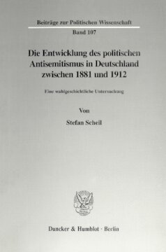 Die Entwicklung des politischen Antisemitismus in Deutschland zwischen 1881 und 1912: Eine wahlgeschichtliche Untersuchung