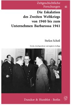 Die Eskalation des Zweiten Weltkriegs von 1940 bis zum Unternehmen Barbarossa 1941
