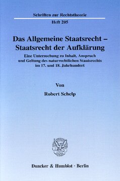 Das Allgemeine Staatsrecht - Staatsrecht der Aufklärung: Eine Untersuchung zu Inhalt, Anspruch und Geltung des naturrechtlichen Staatsrechts im 17. und 18. Jahrhundert