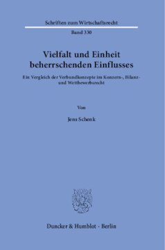 Vielfalt und Einheit beherrschenden Einflusses: Ein Vergleich der Verbundkonzepte im Konzern-, Bilanz- und Wettbewerbsrecht