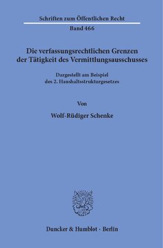Die verfassungsrechtlichen Grenzen der Tätigkeit des Vermittlungsausschusses: Dargestellt am Beispiel des 2. Haushaltsstrukturgesetzes