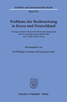 Probleme der Rechtssetzung in Korea und Deutschland: Vorträge auf dem 8. Koreanisch-Deutschen Symposium zum Verwaltungsrechtsvergleich 2018 am 15. März 2018 in Seoul