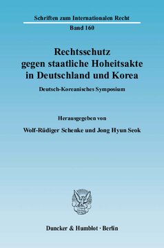 Rechtsschutz gegen staatliche Hoheitsakte in Deutschland und Korea: Deutsch-Koreanisches Symposium