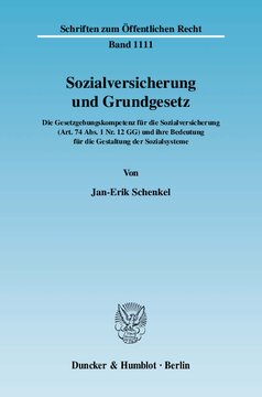 Sozialversicherung und Grundgesetz: Die Gesetzgebungskompetenz für die Sozialversicherung (Art. 74 Abs. 1 Nr. 12 GG) und ihre Bedeutung für die Gestaltung der Sozialsysteme